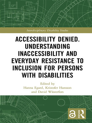 cover image of Accessibility Denied. Understanding Inaccessibility and Everyday Resistance to Inclusion for Persons with Disabilities